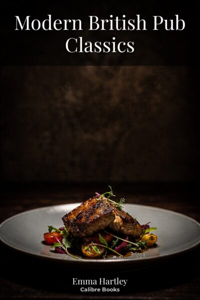 Modern British Pub Classics: Healthier Home Cooking